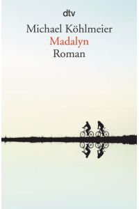Madalyn : Roman.   - Michael Köhlmeier / dtv ; 14127