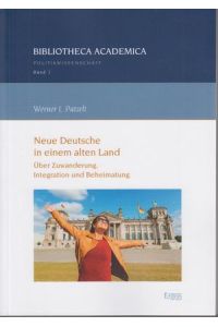 Neue Deutsche in einem alten Land : über Zuwanderung, Integration und Beheimatung.   - Bibliotheca academica / Reihe Politikwissenschaft ; Band 2.