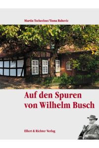 Auf den Spuren von Wilhelm Busch (Eine Bildreise)