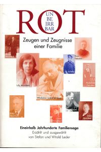 Unbeirrbar Rot. Zeugen und Zeugnisse einer Familie.   - Hrsg. von Gerd Kaiser.