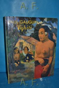 Paul Gauguin - Tahiti [zur Ausstellung Paul Gauguin - Tahiti in der Staatsgalerie Stuttgart vom 7. Februar bis 1. Juni 1998].   - Mit Beitr. von Christoph Becker ...