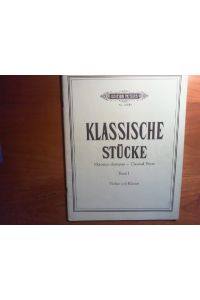 Sammlung klassischer Stücke aus Werken berühmterMeister für Violine mit Pianobegleitung. Band I.