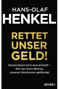 Rettet unser Geld! Deutschland wird ausverkauft - Wie der Euro-Betrug unseren Wohlstand gefährdet  - Deutschland wird ausverkauft - Wie der Euro-Betrug unseren Wohlstand gefährdet