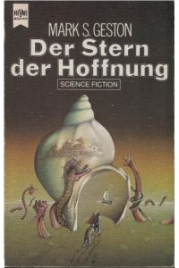 Der Stern der Hoffnung : Fantasy-Roman.   - Mark S. Geston. [Dt. Übers. von Birgit Ress-Bohusch] / Heyne-Bücher ; Nr. 3428 : Science-fiction