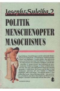 Politik, Menschenopfer, Masochismus.   - (= Joseph und Suleika : Quartalsbuch für Choleriker, Sanguiniker und Melancholiker; 2. Band).