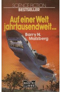 Auf einer Welt jahrtausendweit . . . : Science-fiction-Roman.   - Barry N. Malzberg. [Dt. Übers. von Karl Heinz] / Bastei Lübbe ; Bd. 22002 : Science-fiction-Bestseller