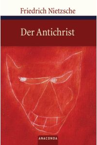 Der Antichrist : Fluch auf das Christentum.   - Friedrich Nietzsche