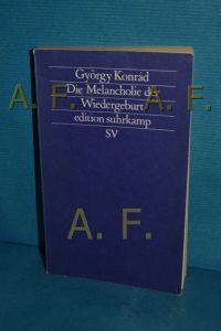 Die Melancholie der Wiedergeburt  - György Konrád. Aus dem Ungar. von Hans-Henning Paetzke / Edition Suhrkamp , 1720 = N.F., Bd. 720