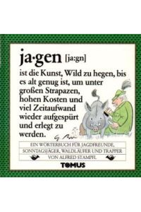 Jagen . Ein Wörterbuch für Jagdfreunde , Sonntagsjäger , Waldläufer und Trapper.
