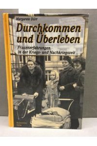 Durchkommen und Überleben : Frauenerfahrungen in der Kriegs- und Nachkriegszeit.   - Teil von: Anne-Frank-Shoah-Bibliothek