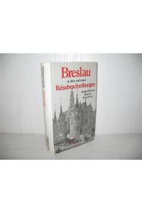 Breslau in alten und neuen Reisebeschreibungen.   - Droste-Bibliothek der Städte und Landschaften;