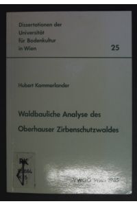 Waldbauliche Analyse des Oberhauser Zirbenschutzwaldes.   - Universität für Bodenkultur Wien: Dissertationen der Universität für Bodenkultur in Wien ; 25