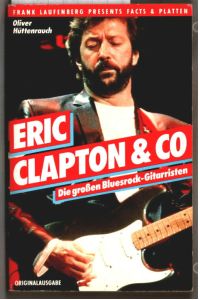 Eric Clapton & Co. : die grossen Bluesrock-Gitarristen.   - Oliver Hüttenrauch / Moewig ; 3445; Frank Laufenberg presents facts & Platten.