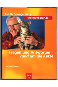 Aus Dr. Spangenbergs Tiersprechstunde; Teil: Fragen und Antworten rund um die Katze.   - Rolf Spangenberg, Illustrationen von Joanna Hegemann.