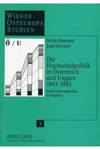 Die Hochschulpolitik in Österreich und Ungarn 1945 - 1995. Modernisierungsmuster im Vergleich.   - Wiener Osteuropa Studien 3.