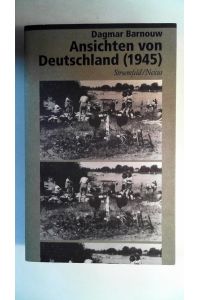 Ansichten von Deutschland (1945): Krieg und Gewalt in der zeitgenössischen Photographie (Nexus, Band 30)