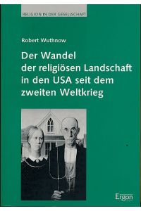 Der Wandel der religiösen Landschaft in den USA seit dem zweiten Weltkrieg.   - Aus dem Amerikan. Religion in der Gesellschaft Bd. 2..