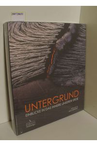 Untergrund : Einblicke in das Innere unserer Erde / Jutta Gay &amp; Inga Menkhoff