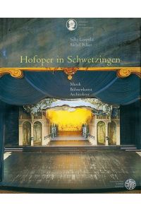 Hofoper in Schwetzingen: Musik - Bühnenkunst - Architektur
