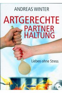 Artgerechte Partnerhaltung. Lieben ohne Stress: Mit Audio-CD  - Mankau Verlag, 2014