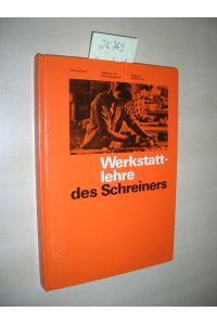 Werkstattlehre des Schreiners.   - Lehrbuch und Nachschlagewerk.