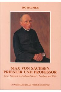 Max von Sachsen. Priester und Professor