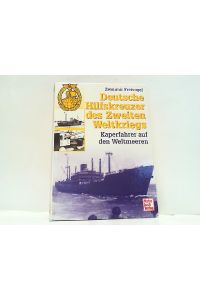 Deutsche Hilfskreuzer des Zweiten Weltkriegs. Kaperfahrer auf den Weltmeeren.