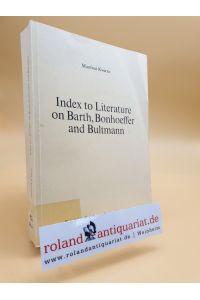 Index to literature on Barth, Bonhoeffer and Bultmann / by Manfred Kwiran / Theologische Zeitschrift ; 7