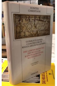 Consuetudines canonicorum regularium Rodenses Vol. 1 / Die Lebensordnung des Regularkanonikerstifts Klosterrath Teilband 1.   - Deutsch-Lateinische Ausgabe.