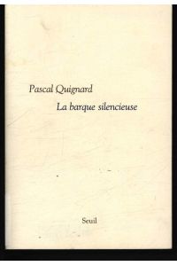 La barque silencieuse  - / Pascal Quignard ; 6