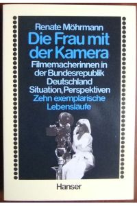 Die Frau mit der Kamera Perspektiven,   - : Filmemacherinnen in d. Bundesrepublik Deutschland ; Situation, 10 exemplar. Lebensläufe.
