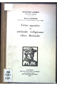 Crise agraire et attitude religieuse chez Hésiode.   - Collection Latomus, Volume LXVIII.
