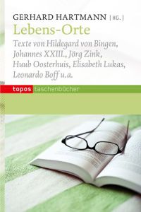 Lebens-Orte: Texte von Hildegard von Bingen u. v. a. (Topos Taschenbücher)