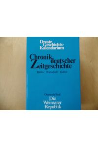 Die Weimarer Republik. Chronik deutscher Zeitgeschichte ; Bd. 1.   - Droste-Geschichts-Kalendarium