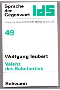 Valenz des Substantivs : Attributive Ergänzungen u. Angaben. Sprache der Gegenwart ; Bd. 49.