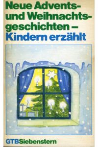 Neue Advents- und Weihnachtsgeschichten - Kindern erzählt.   - Gütersloher Taschenbücher Siebenstern 809.