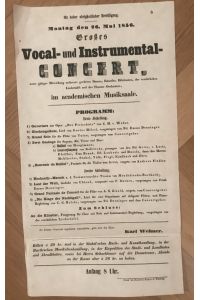 Grosses Vocal- und Instrumental-Concert, unter günstiger Mitwirkung mehrerer geehrten Damen, Künstler, Dilettanten, der verehrlichen Liedertafel und des Theater-Orchesters, im academischen Musiksaale. Zu diesem Concerte ergebenst einzuladen, gibt sich die Ehre Karl Wehner.