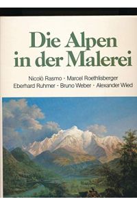 Die Alpen in der Malerei.   - Red. Bruno Weber / Rosenheimer Raritäten