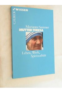 Mutter Teresa : Leben, Werk, Spiritualität.   - Beck'sche Reihe ; 2405 : C. H. Beck Wissen