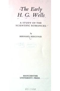 Early H. G. Wells: A Study of the Scientific Romances.