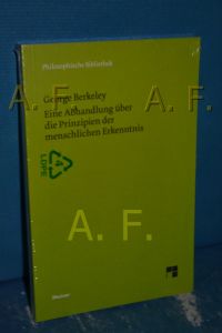 Eine Abhandlung über die Prinzipien der menschlichen Erkenntnis.   - Übers., mit einer Einl. und Anm. hrsg. von Arend Kulenkampff / Philosophische Bibliothek , Bd. 532