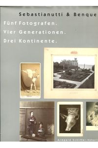 Sebstianutti & Benque - Fünf Fotografen - Vier Generationen - Drei Kontinente.   - Ausstellung Landesmuseum Joanneum Graz 16.10 bis 13.11. 1997.