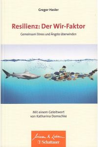 Resilienz: Der Wir-Faktor.   - Gemeinsam Stress und Ängste überwinden - Wissen & Leben.
