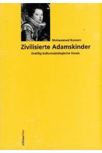Zivilisierte Adamskinder - dreissig kultursoziologische Essais.
