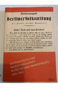 Sonderausgabe Berliner Volkszeitung - Antifaschistischen Widerstandskampf in der Provinz Brandenburg 1939-1945. Teil 1