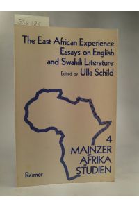 The East African Experience: Essays on English and Swahili-Literature.   - 4 Mainzer Afrika Studien. Band 4.
