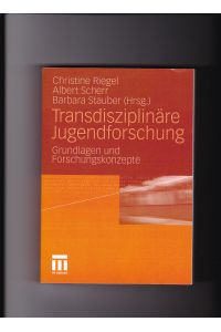 Christine Riegel, Albrecht Scherr, Transdisziplinäre Jugendforschung - Grundlagen und Forschungskonzepte.