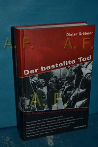 Der bestellte Tod : die Kriegsgeneration bricht ihr Schweigen  - Dieter Gräbner. [Heinz-Eberhard Alex ...] / Teil von: Anne-Frank-Shoah-Bibliothek