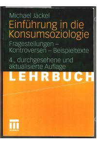 Einführung in die Konsumsoziologie : Fragestellungen - Kontroversen - Beispieltexte.   - Michael Jäckel / Lehrbuch.
