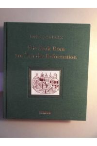 Die Stadt Rom zur Zeit der Reformation.   - Ludwig von Pastor ; neu herausgegeben und eingeleitet von Martin Wallraff